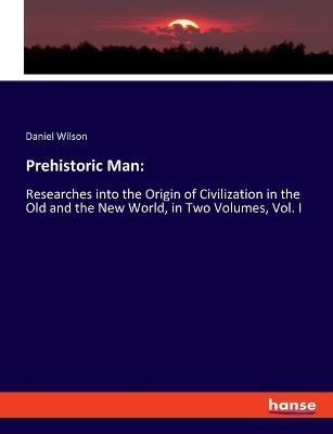 Prehistoric Man - Daniel Wilson