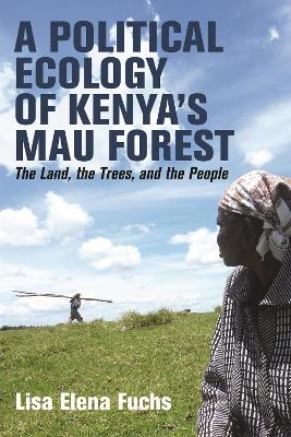 A Political Ecology of Kenya’s Mau Forest - Dr Lisa Elena Fuchs