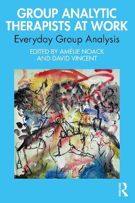 Group Analytic Therapists at Work - 