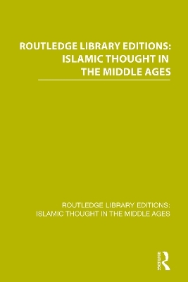 Routledge Library Editions: Islamic Thought in the Middle Ages - 