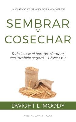 Sembrar y Cosechar - Dwight L Moody