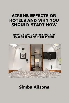 Airbnb Effects on Hotels and Why You Should Start Now - Simba Alisons