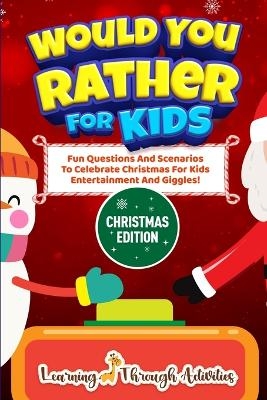 Would You Rather For Kids - Christmas Edition - Charlotte Gibbs