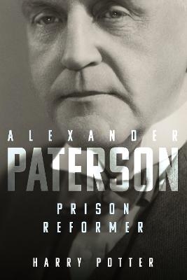 Alexander Paterson: Prison Reformer - Harry Potter