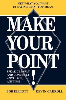 Make Your Point! - Bob Elliot, Kevin Carroll