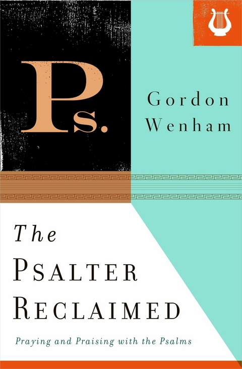 The Psalter Reclaimed -  Gordon Wenham