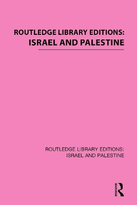 Routledge Library Editions: Israel and Palestine -  Various