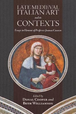 Late Medieval Italian Art and its Contexts - 