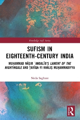 Sufism in Eighteenth-Century India - Neda Saghaee
