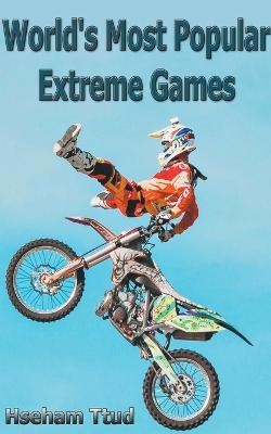 World's Most Popular Extreme Games - Hseham Ttud