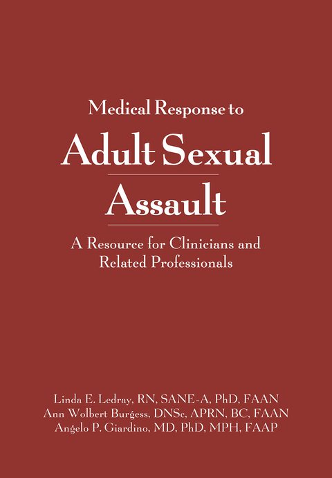 Medical Response to Adult Sexual Assault -  Ann Wolbert Burgess,  Angelo P. Giardino,  Linda E. Ledray