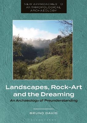 Landscapes, Rock-Art and the Dreaming - Professor Bruno David