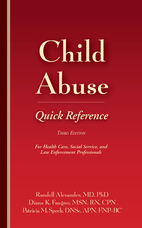 Child Abuse Quick Reference 3e -  Randell Alexander,  Diana K. Faugno,  Patricia M. Speck
