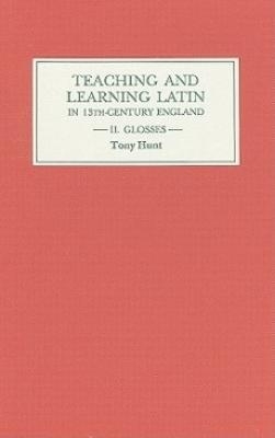 Teaching and Learning Latin in Thirteenth Century England, Volume Two - Tony Hunt