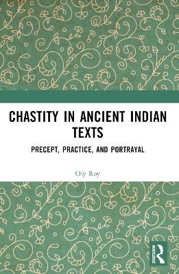 Chastity in Ancient Indian Texts - Oly Roy