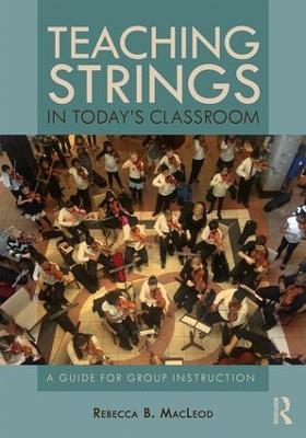 Teaching Strings in Today's Classroom - Rebecca MacLeod