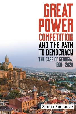 Great Power Competition and the Path to Democracy - Professor Zarina Burkadze