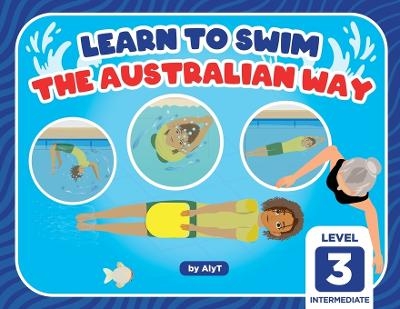 Learn To Swim The Australian Way Level 3 - Allison Tyson, Aly T