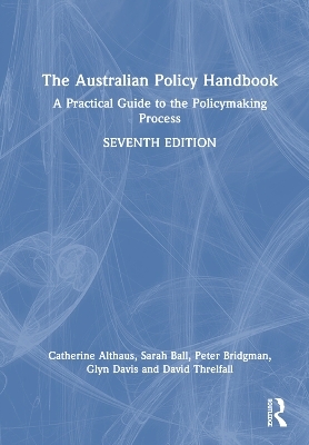 The Australian Policy Handbook - Catherine Althaus, Sarah Ball, Peter Bridgman, Glyn Davis, David Threlfall