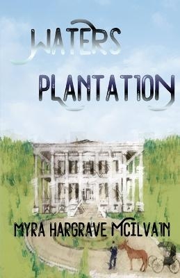 Waters Plantation - Myra Hargrave McIlvain