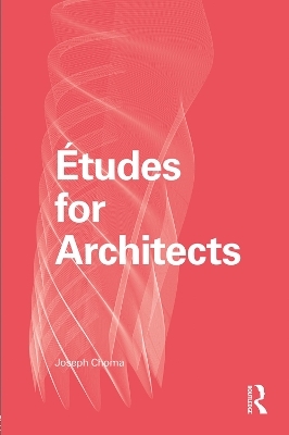 Études for Architects - Joseph Choma