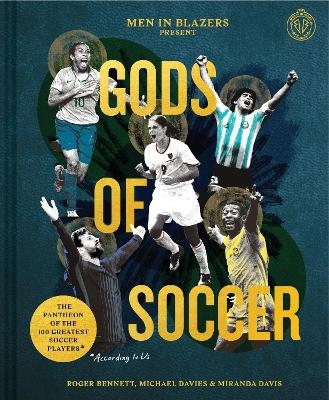 Men in Blazers Present Gods of Soccer - Roger Bennett, Michael Davies, Miranda Davis