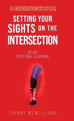 Setting Your Sights on the Intersection - Johnny McWilliams