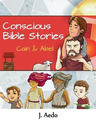 Conscious Bible Stories; Cain and Abel - J Aedo