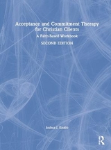 Acceptance and Commitment Therapy for Christian Clients - Knabb, Joshua J.