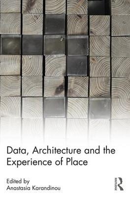 Data, Architecture and the Experience of Place - 