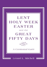 Lent, Holy Week, Easter and the Great Fifty Days -  Leonel L. Mitchell