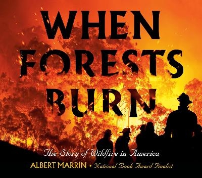 When Forests Burn - Albert Marrin