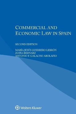 Commercial and Economic Law in Spain - María Jesús Guerrero Lebrón, Zofia Bednarz, Antonio F Galacho Abolafio