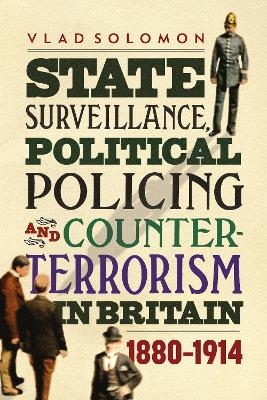 State Surveillance, Political Policing and Counter-Terrorism in Britain - Vlad Solomon