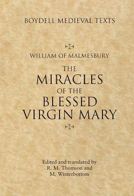 Miracles of the Blessed Virgin Mary - William Of Malmesbury, Michael Winterbottom, Rodney M Thomson