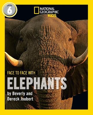Face to Face with Elephants - Beverly Joubert, Dereck Joubert