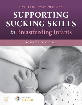 Supporting Sucking Skills in Breastfeeding Infants - Catherine Watson Genna