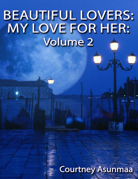 Beautiful Lovers: My Love for Her: Volume 2 -  Asunmaa Courtney Asunmaa