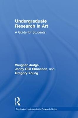 Undergraduate Research in Art - Vaughan Judge, Jenny Olin Shanahan, Gregory Young