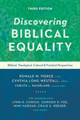 Discovering Biblical Equality – Biblical, Theological, Cultural, and Practical Perspectives - Ronald W. Pierce, Cynthia Long Westfall, Christa L. McKirland