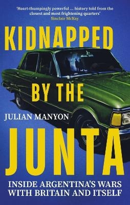 Kidnapped by the Junta - Julian Manyon