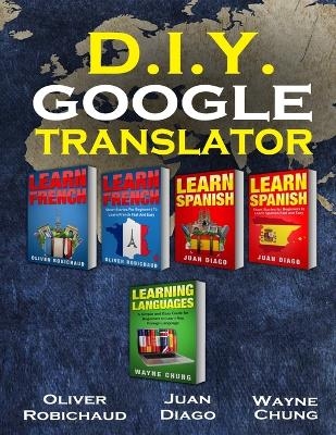 Learn French, Learn Spanish, Learn French and Spanish with Short Stories - Juan Diago, Oliver Robichaud, Wayne Chung