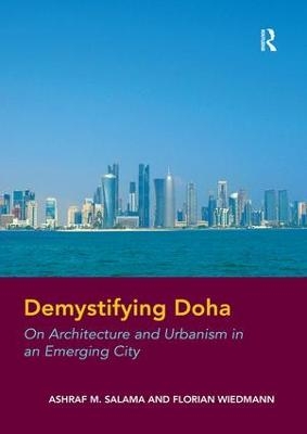 Demystifying Doha - Ashraf M. Salama, Florian Wiedmann