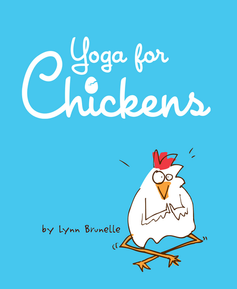 Yoga for Chickens -  Lynn Brunelle