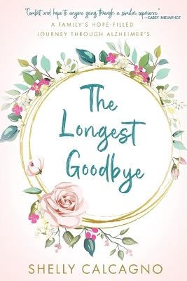 The Longest Goodbye - Shelly Calcagno