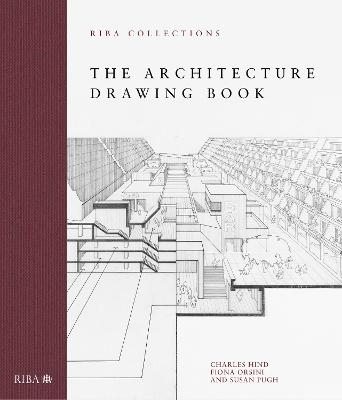 The Architecture Drawing Book: RIBA Collections - Charles Hind, Fiona Orsini, Susan Pugh