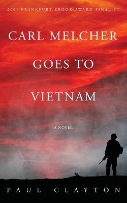 Carl Melcher Goes to Vietnam - Paul Clayton