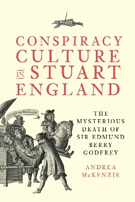 Conspiracy Culture in Stuart England - Dr Andrea McKenzie