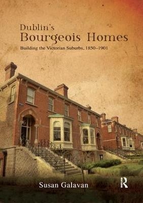 Dublin’s Bourgeois Homes - Susan Galavan