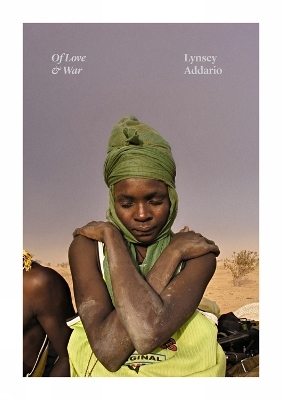 Of Love & War - Lynsey Addario